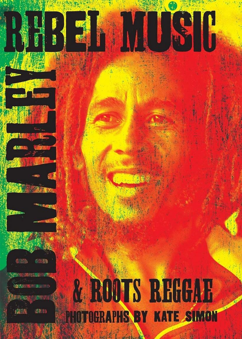 Rebel Music: Bob Marley & Roots Reggae book cover